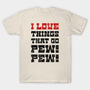 I Love Things That Go Pew Pew Like Laser Sound Effect Light Background T-Shirt